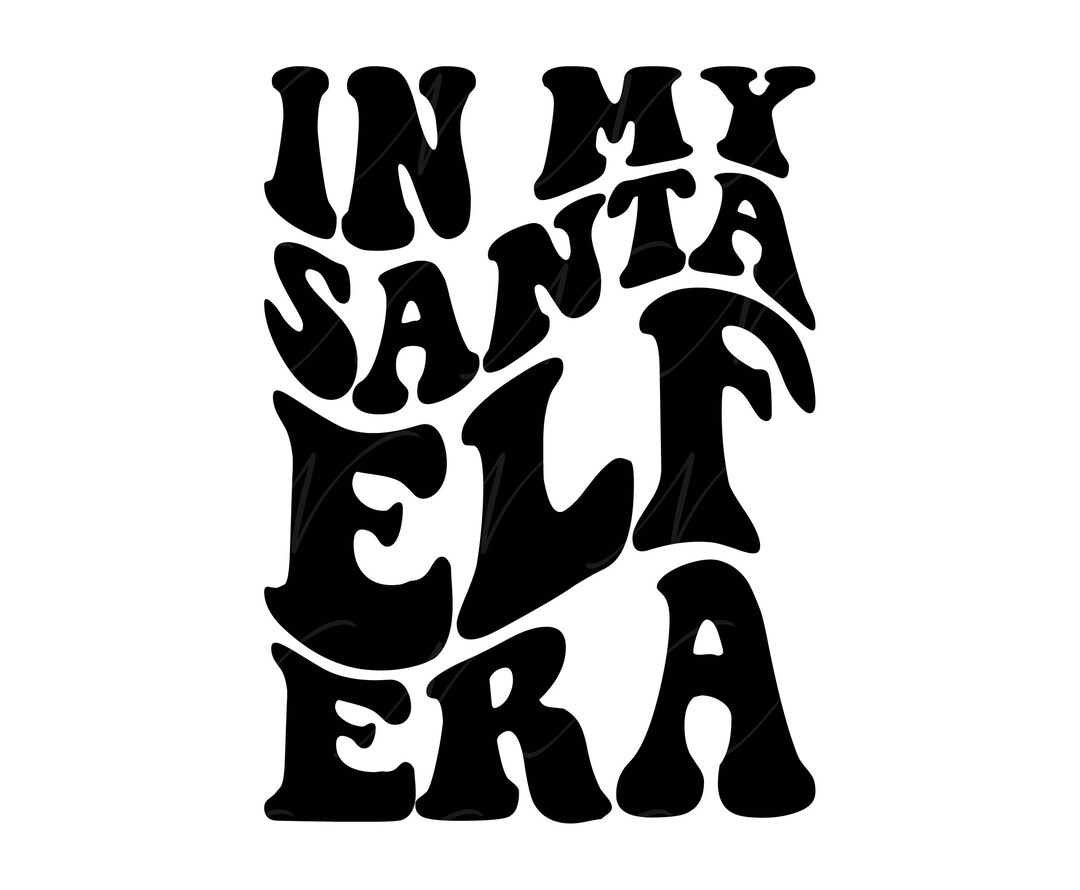 in-my-santa-elf-era-svg-png-pdf-santa-elf-shirt-png-xmas-etsy