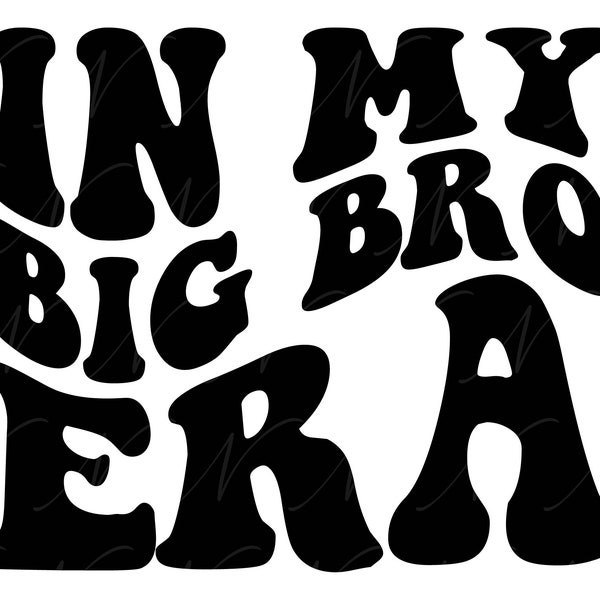 In My Big Bro Era SVG, PNG, PDF, Big Bro Shirt Svg, Big Bro Era Png, Brother Gift, Retro Wavy Groovy Letters, Cut File Cricut, Silhouette.