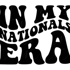 In My Nationals Era SVG, PNG, PDF, Nationals Svg, Nationals Era Png, School Spirit, Retro Wavy Groovy Letters, Cut File Cricut, Silhouette.