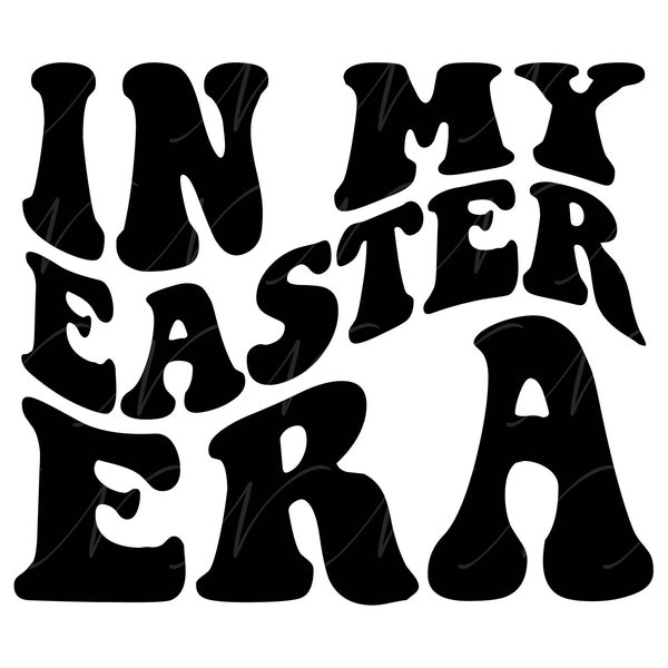 In My Easter Era SVG, PNG, PDF, Easter Shirt Png, Happy Easter Svg, Easter Vibes Png, Retro Wavy Groovy Letters, Cut File Cricut, Silhouette