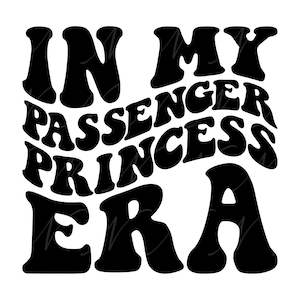 In My Passenger Princess Era SVG, PNG, PDF, Passenger Princess Shirt, Traveling Svg, Retro Wavy Groovy Letters, Cut File Cricut, Silhouette.