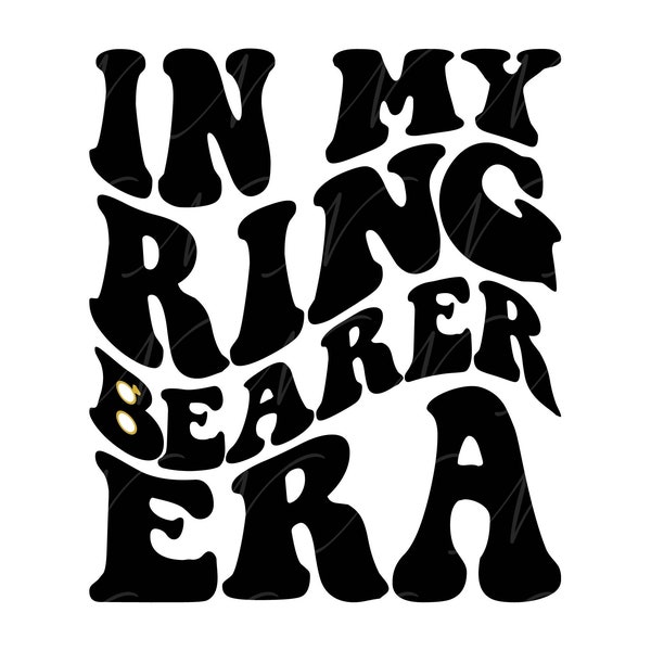In My Ring Bearer Era SVG, PNG, PDF, Ring Bearer Shirt, Ring Security, Wedding Party, Retro Wavy Groovy Letters, Cut File Cricut, Silhouette