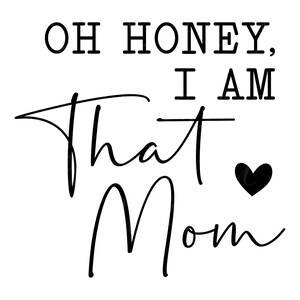 Oh cariño, soy esa mamá SVG, PNG, PDF, diseño de camiseta para mamá, regalo para nueva mamá, regalo del día de la madre, vida de mamá Svg, archivo de corte de moda Cricut, silueta.