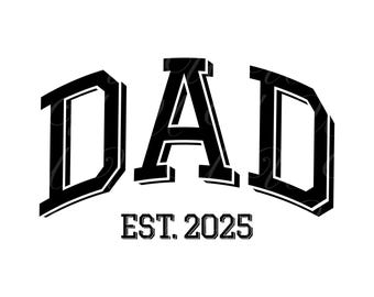 Dad Est 2025 SVG, PNG, PDF, Dad Est 2025 Shirt Png, Papa 2025 Svg, New Baby Png, New Parent Gift, Father&#39;s Day, Cut File Cricut, Silhouette.