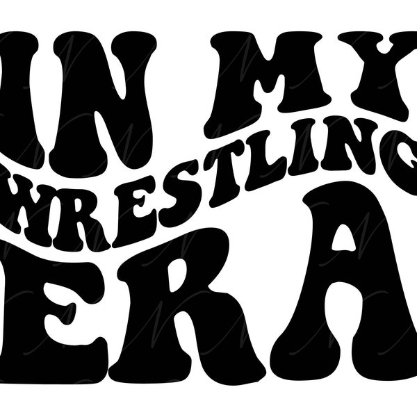 In My Wrestling Era SVG, PNG, PDF, Wrestling Shirt Png, Wrestling Vibes, Sport Svg, Retro Wavy Groovy Letters, Cut File Cricut, Silhouette.