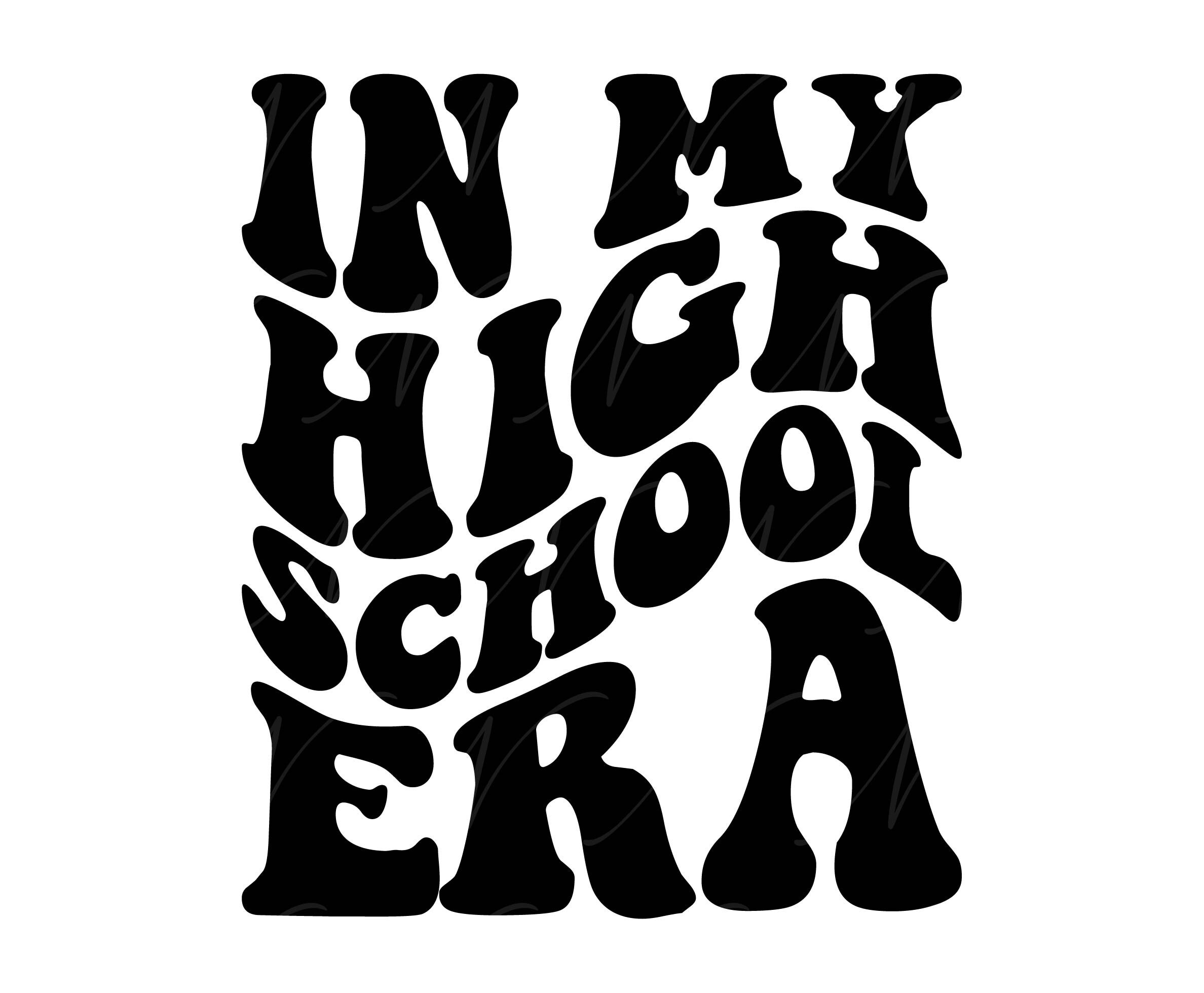 In My High School Era SVG, PNG, PDF, High School Shirt, High School Svg