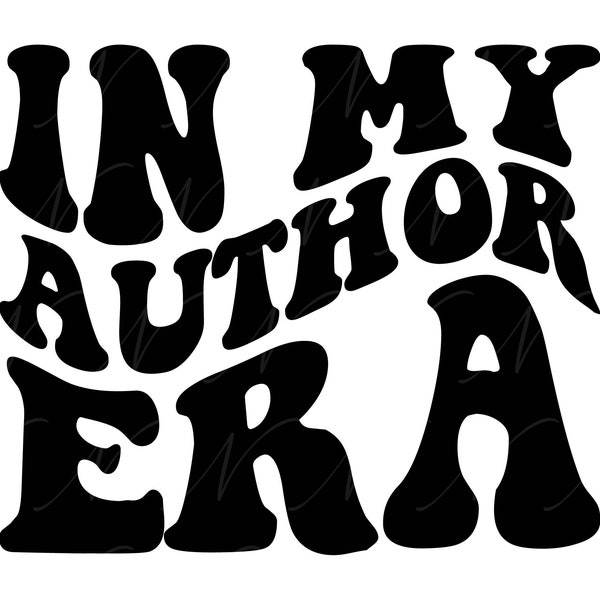 In My Author Era SVG, PNG, PDF, Author Shirt Png, Writer Svg, Author Gift Png, Retro Wavy Groovy Letters, Cut File Cricut, Silhouette.