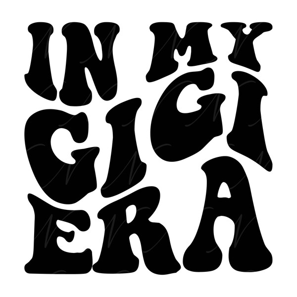 In My Gigi Era SVG, PNG, PDF, Gigi Era Png, Grandma Shirt Svg, Gift For Grandma, Retro Wavy Groovy Letters, Cut File Cricut, Silhouette.