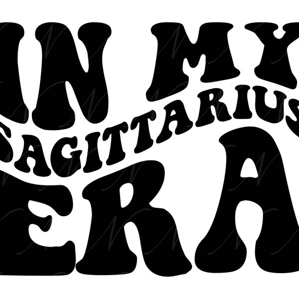 In My Sagittarius Era SVG, PNG, PDF, Sagittarius Shirt Png, Sagittarius Zodiac Svg, Retro Wavy Groovy Letters, Cut File Cricut, Silhouette.