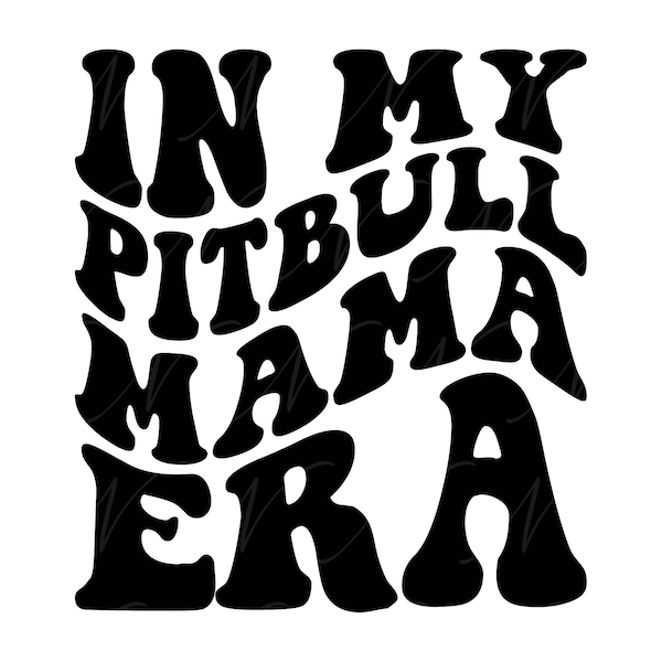In My Pitbull Mama Era SVG, PNG, PDF, Pitbull Mama Shirt Svg, Pitbull Mama Gift, Retro Wavy Groovy Letters, Cut File Cricut, Silhouette.