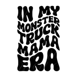 En mi era de Monster Truck Mama SVG, PNG, PDF, camiseta de Monster Truck Mama Svg, camión Png, letras retro onduladas y maravillosas, archivo de corte Cricut, silueta.