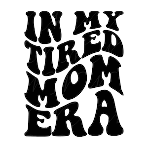 À l'époque de ma maman fatiguée SVG, PNG, PDF, chemise de maman fatiguée Png, cadeau pour maman fatiguée, vie de maman, lettres groovy ondulées rétro, fichier coupé Cricut, Silhouette.