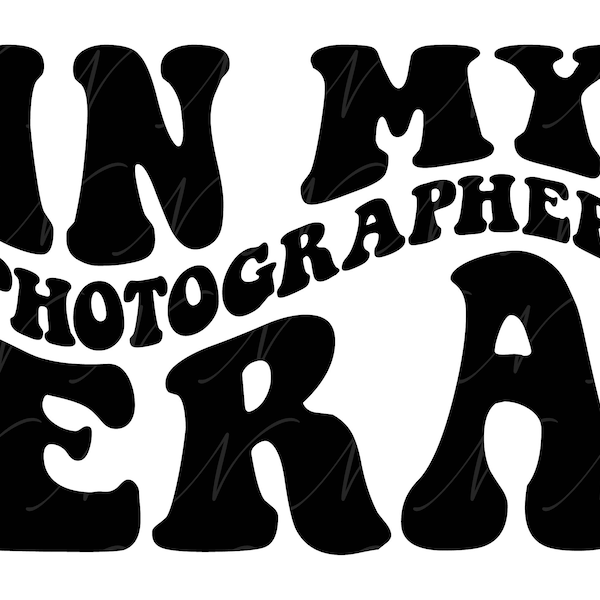 In My Photographer Era SVG, PNG, PDF, Photographer Shirt Png, Photojournalist Svg, Retro Wavy Groovy Letters, Cut File Cricut, Silhouette.