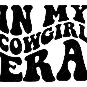 In mijn Cowgirl-tijdperk SVG, PNG, PDF, Cowgirl Png, Cowgirl Shirt Svg, Country Girl Png, Retro golvende Groovy Letters, gesneden bestand Cricut, silhouet.