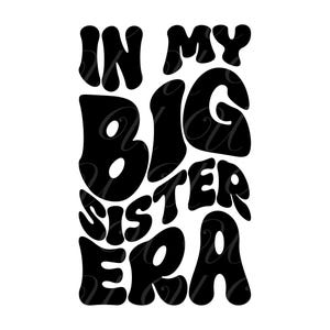 Na Era da Minha Irmã Mais Velha SVG, PNG, PDF, Camiseta da Irmã Mais Velha, Prometida à Irmã Mais Velha, Irmãos, Letras Onduladas e Groovy Retrô, Arquivo de Corte Cricut, Silhueta.