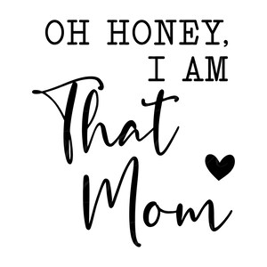 Oh cariño, soy esa mamá SVG, PNG, PDF, diseño de camiseta para mamá, regalo para nueva mamá, regalo del día de la madre, vida de mamá Svg, archivo de corte de moda Cricut, silueta.