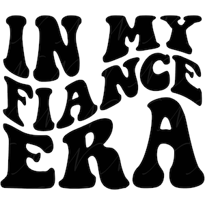 In meiner Verlobten Ära SVG, PNG, PDF, Verlobte Shirt Png, Zukünftige Frau SVG, Verlobung Png, Retro gewellte Groovy Buchstaben, Cut Datei Cricut, Silhouette.