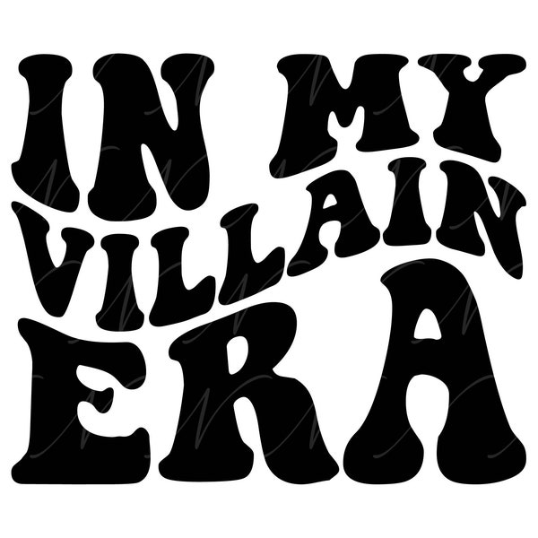 In My Villain Era SVG, PNG, PDF, Villain Shirt Png, Bad Girl Svg, Dark Romance Png, Retro Wavy Groovy Letters, Cut File Cricut, Silhouette.