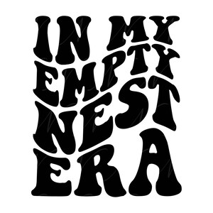 In mijn lege nest tijdperk SVG, PNG, PDF, lege Nest shirt PNG, kinderen vertrokken naar huis SVG, retro golvende groovy letters, gesneden bestand Cricut, silhouet.