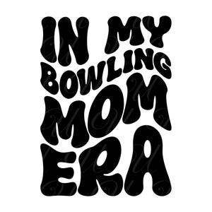 In My Bowling Mom Era SVG, PNG, PDF, Bowling Mom Shirt Png, Bowling Lover Club Svg, Retro Wavy Groovy Letters, Cut File Cricut, Silhouette.