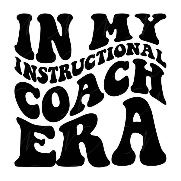 In My Instructional Coach Era SVG, PNG, PDF, Instructional Coach Shirt, Teacher Png, Retro Wavy Groovy Letters, Cut File Cricut, Silhouette.