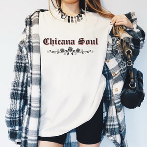 Chicana Soul T-Shirt Old English Text Chola Style Lowrider Shirt Chicano Street Wear