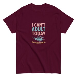 I can&#39;t adult today - Unisex T-Shirt