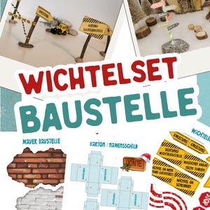 Op de afbeelding: Een collage met een miniatuur bouwwerf thema. Bevat borden met Duitse tekst, een kleine gele speelgoedauto en diverse knutselelementen zoals baksteen en papieren uitsparingen. De tekst "WICHTELSET BAUSTELLE" is prominent aanwezig.