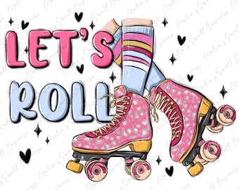 Let's roll png sublimation design download, roller skate png, roller skating png, rolling girl png, sublimate designs download