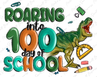 Roaring into 100 day of school png sublimation design download, back to school png, Dinosaur png, school png, sublimate designs download