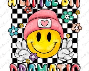 A little bit dramatic png sublimation design download, groovy png, smiley face png, groovy design png, sublimate designs download