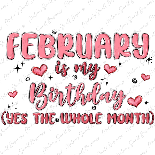 February is my birthday yes the whole month png, birthday party png, funny birthday png, pink birthday png, sublimate designs download