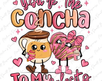 You're the concha to my cafecito Mexican pan dulce png, Valentine's Day png, Mexican dessert png, Mexico png, sublimate designs download
