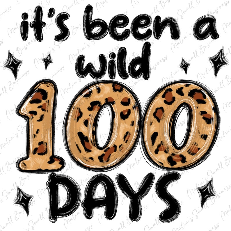 May include: A digital design with the text "It's been a wild 100 days." The numbers "100" have a leopard print pattern. The text is black with star accents on a white background.