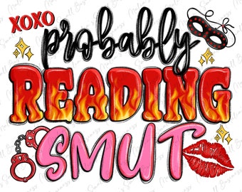Probably reading smut png sublimation design download, bookworm png, book lover png, bookish png, sublimate designs download