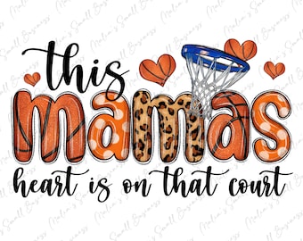 May include: Orange, white and black basketball-themed graphic with the text "this mamas heart is on that court".