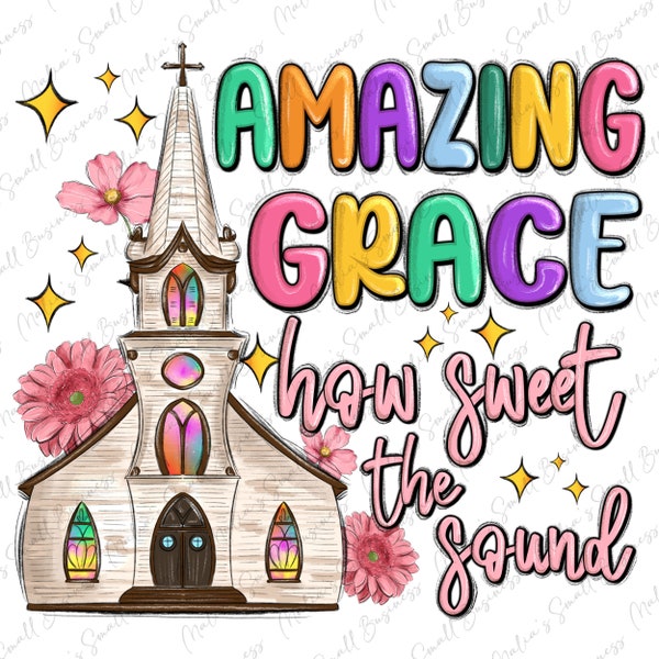 Amazing grace how sweet the sound png sublimation design download, Christian png, Religious png, Faith png, sublimate designs download