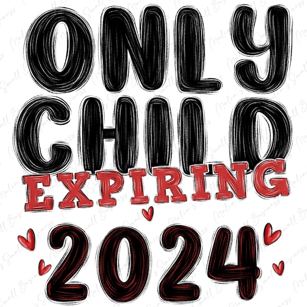 Only child expiring 2024 png sublimation design download, family png, funny family quotes png, sublimate designs download