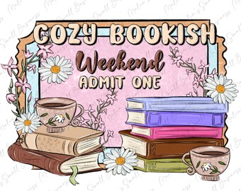 Cozy bookish weekend ticket png sublimation design download, bookish png, bookworm png,book lover png,bookish png,sublimate designs download