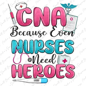 Puede incluir: Diseño gráfico con el texto "CNA Because Even Nurses Need Heroes" en rosa y turquesa. El diseño incluye símbolos médicos como una jeringa, un estetoscopio y un gorro de enfermera.