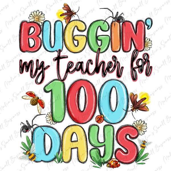 Buggin' my Teacher for 100 days png sublimation design download, school png, back to school png, Teacher png, sublimate designs download