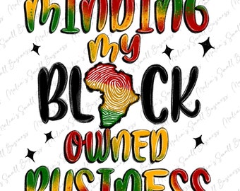 Cuidando mi negocio de propiedad negra png descarga de diseño de sublimación, Juneteenth png, Día de la Emancipación png, 1865 vibes png, descarga sublimada