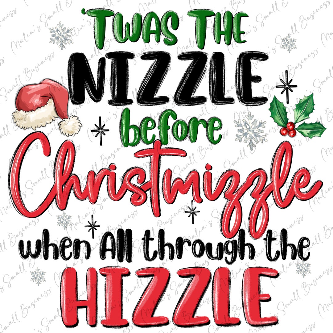 Twas the Nizzle Before Christmizzle Png Sublimation Design Download ...