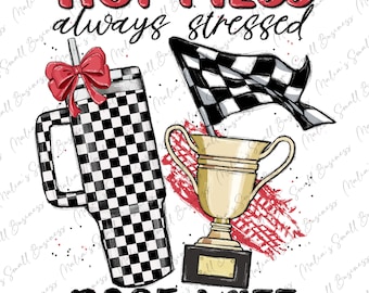 Hot mess always stressed race wife png, race png, racing png, checkered png, race day png, sport life png, sublimate designs download