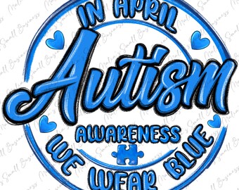 Em abril, usamos azul Autism Awareness png sublimation design download, Autism Awareness png, Autism life png, sublimate designs download