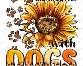 La vida es mejor con la descarga de diseño de sublimación png de girasol de perros, png de perro, png de animal, png de pata de perro, png de girasol occidental, descarga de diseños