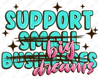 Unterstützen Sie kleine Unternehmen große Träume png Sublimationsdesign Download, motivierende png, positive Zitate png, sublimieren Designs download