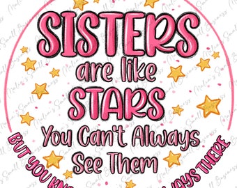 Sisters are like stars you can't always see them png, sister love png, sister png design, family love png, sublimate designs download