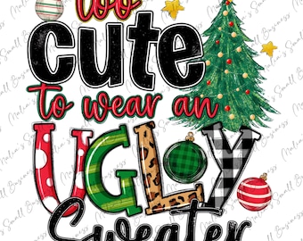 Demasiado lindo para usar suéter feo Navidad png descarga de diseño de sublimación, Navidad png, Feliz Año Nuevo png, descarga de diseños sublimados