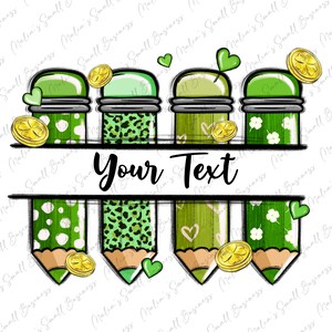 May include: Five green pencils with different patterns, including polka dots, leopard print, hearts, and shamrocks. Each pencil has a gold coin with a shamrock design at the bottom. The text "Your Text" is written in black across the top of the image.